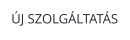 ÚJ SZOLGÁLTATÁS