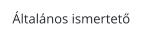 Általános ismertető