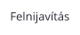 Felnijavítás