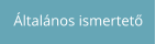 Általános ismertető